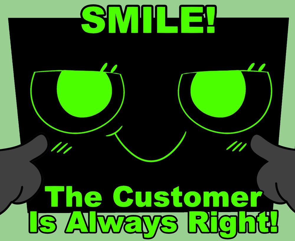 Smile! The Customer Is Always Right Blank Meme Template