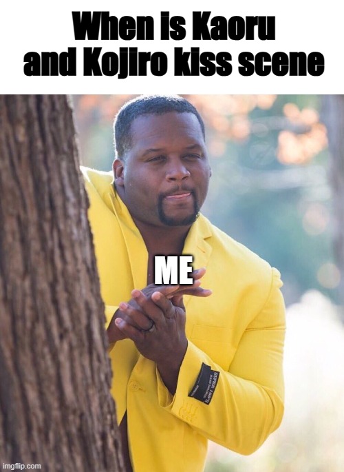 Holy Crap | When is Kaoru and Kojiro kiss scene; ME | image tagged in black guy hiding behind tree,anime,kiss | made w/ Imgflip meme maker