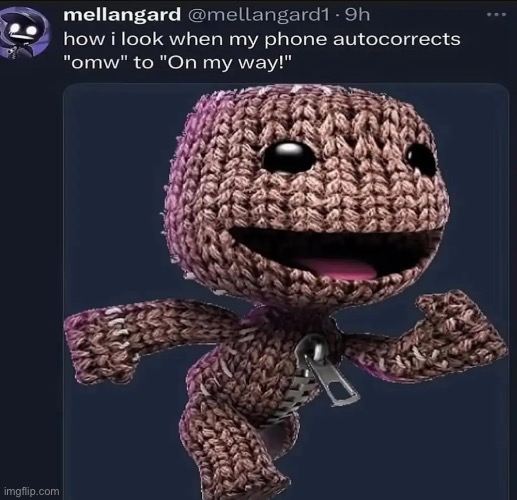 I’m On my way! To kill autocorrect | image tagged in gifs,memes,funny,shitpost,sackboy,relatable | made w/ Imgflip meme maker