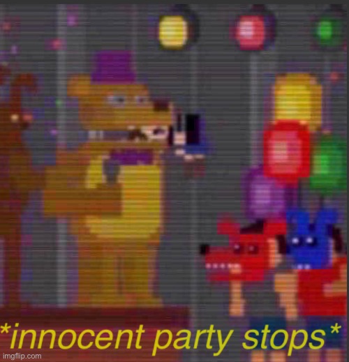 Innocent party stops | image tagged in innocent party stops | made w/ Imgflip meme maker