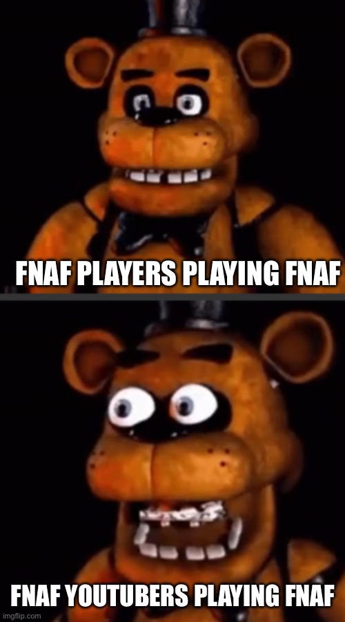 AAAA ITS CHICA | FNAF PLAYERS PLAYING FNAF; FNAF YOUTUBERS PLAYING FNAF | image tagged in calm person shocked person | made w/ Imgflip meme maker