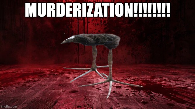 MURDERIZATION!!!!!!!! | made w/ Imgflip meme maker