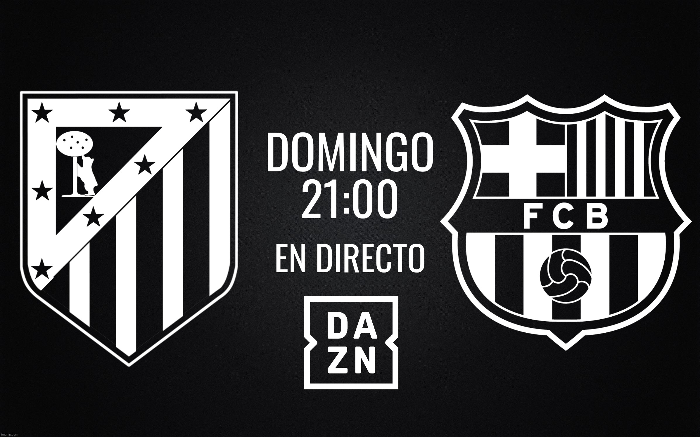 Domingo 16 de marzo | 21:00 | Derby en LALIGA EA SPORTS: Club Atlético de Madrid - F.C. Barcelona en directo en DAZN Promo | DOMINGO
21:00; EN DIRECTO | image tagged in atletico,barcelona,laliga,spain,footy,sports | made w/ Imgflip meme maker