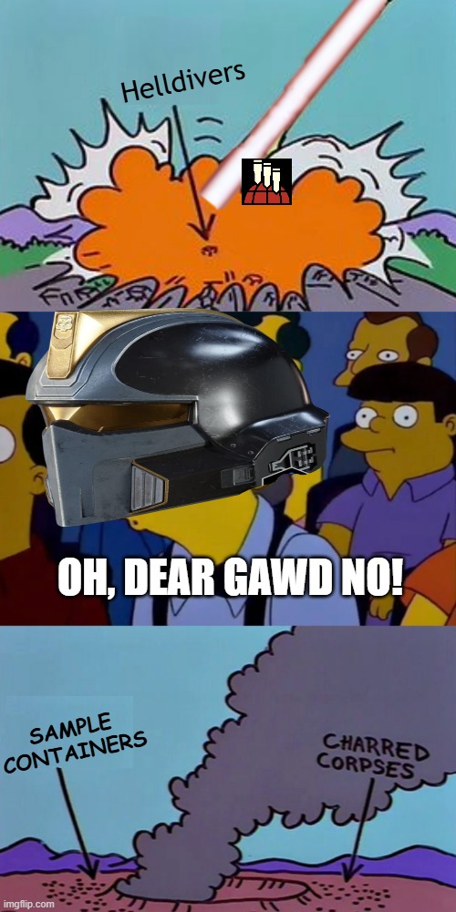 Helldivers 2 380mm oh no | Helldivers; OH, DEAR GAWD NO! SAMPLE CONTAINERS | image tagged in online gaming | made w/ Imgflip meme maker