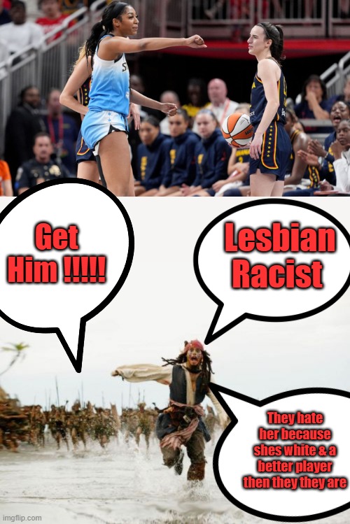 And theres the truth.And shes straight. | Lesbian Racist; Get Him !!!!! They hate her because shes white & a better player then they they are | image tagged in memes,jack sparrow being chased | made w/ Imgflip meme maker