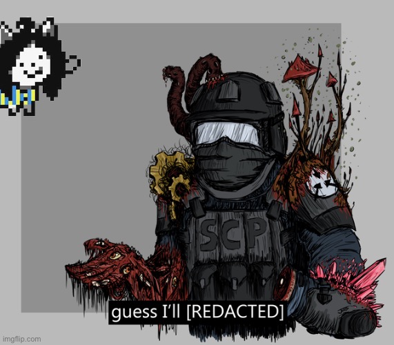 guess I'll [REDACTED] | image tagged in guess i'll redacted | made w/ Imgflip meme maker