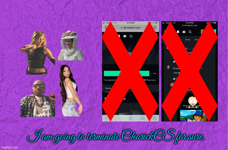 I Am Against CharickCS | I am going to terminate CharickCS for sure. | image tagged in generic purple background,deviantart,revenge,hypocrite,protest | made w/ Imgflip meme maker