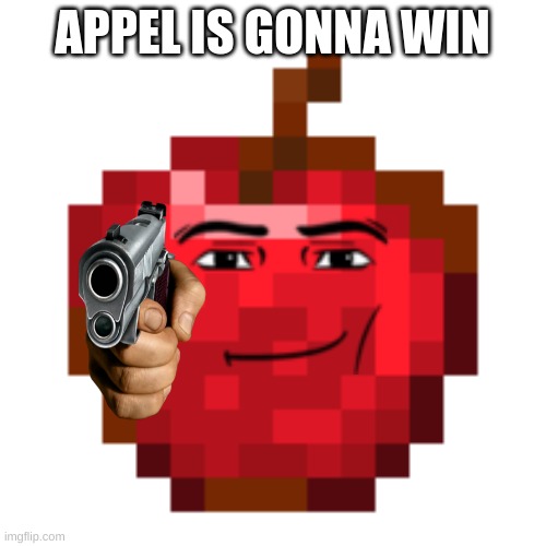 APPEL IS GONNA WIN | image tagged in appel minecraft | made w/ Imgflip meme maker