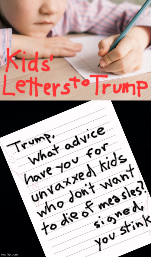Kids' Letters to Trump | image tagged in kids letters to trump,memes,trump | made w/ Imgflip meme maker