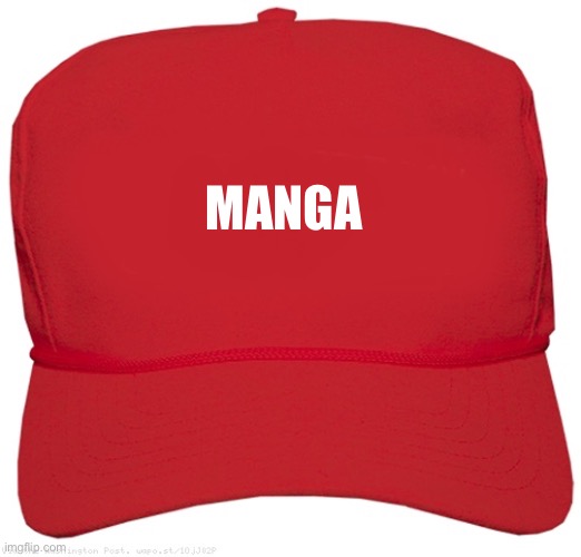 blank red MAGA hat | MANGA | image tagged in blank red maga hat,funny,manga,maga | made w/ Imgflip meme maker