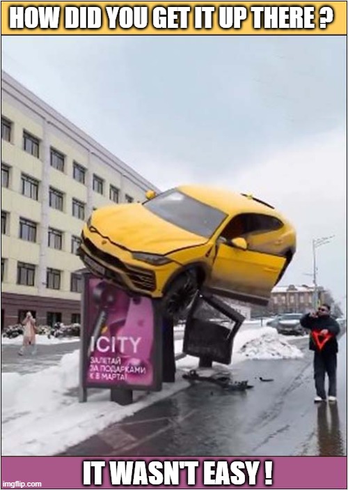 Tah Dah ! | HOW DID YOU GET IT UP THERE ? IT WASN'T EASY ! | image tagged in car,crash,bus shelter,tah dah,dark humour | made w/ Imgflip meme maker