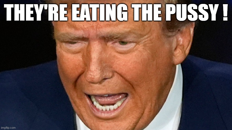 THEY'RE EATING THE PUSSY ! | made w/ Imgflip meme maker