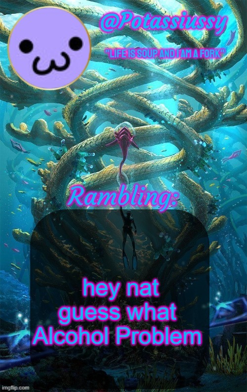 Another shitty announcement template | hey nat guess what 
Alcohol Problem | image tagged in another shitty announcement template | made w/ Imgflip meme maker