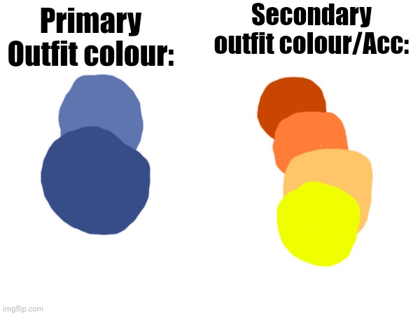 Primary Outfit colour: Secondary outfit colour/Acc: | made w/ Imgflip meme maker