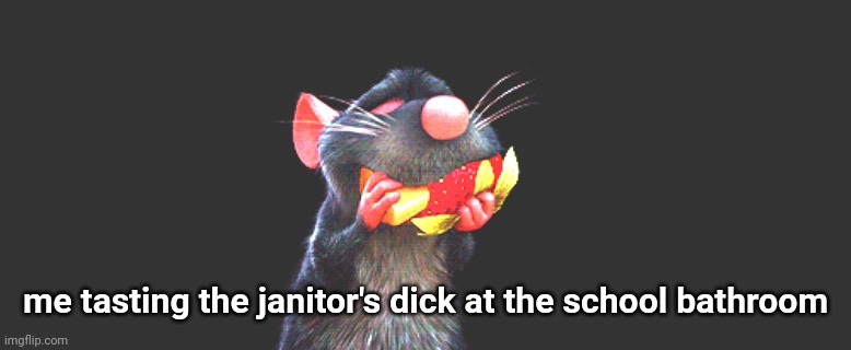 Ratatouille Mouse Eating Two Things | me tasting the janitor's dick at the school bathroom | image tagged in ratatouille mouse eating two things | made w/ Imgflip meme maker