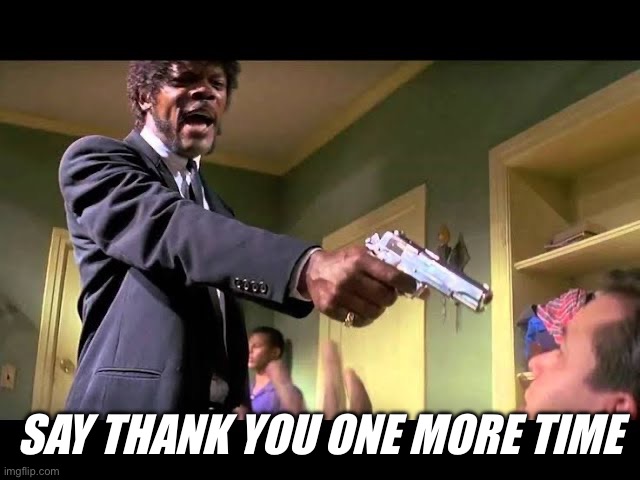 Say Thank You | SAY THANK YOU ONE MORE TIME | image tagged in trump,marco rubio,pulp fiction | made w/ Imgflip meme maker