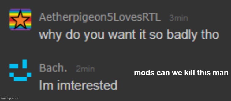 mods can we kill this man | made w/ Imgflip meme maker