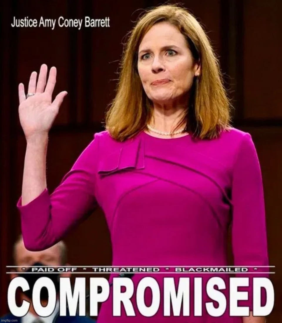 Justice Amy Coney Barrett: Compromised, Catholic, Turncoat, Traitor. | image tagged in amy coney barrett,compromised,catholic,turncoat,traitor,treason | made w/ Imgflip meme maker
