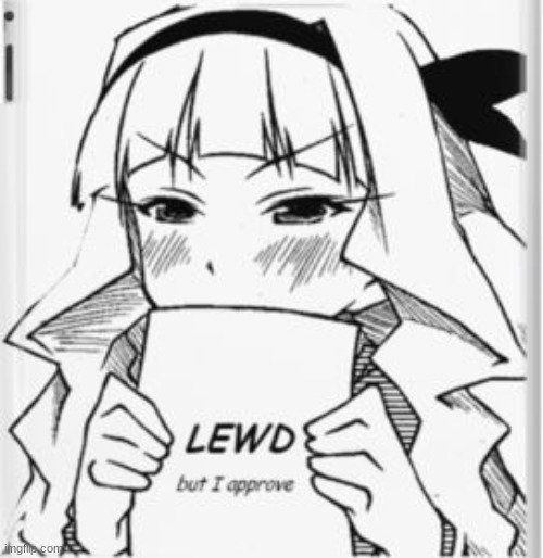 Thats lewd but I aprove | image tagged in thats lewd but i aprove | made w/ Imgflip meme maker