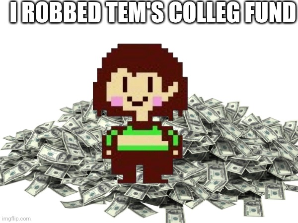 Suck on that BOB. | I ROBBED TEM'S COLLEG FUND | image tagged in i win | made w/ Imgflip meme maker