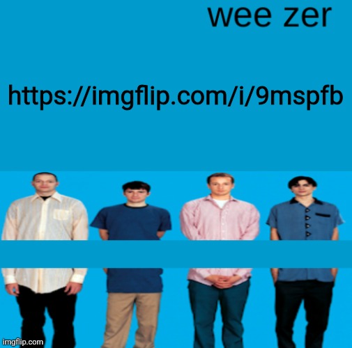 Wee zer | https://imgflip.com/i/9mspfb | image tagged in wee zer | made w/ Imgflip meme maker