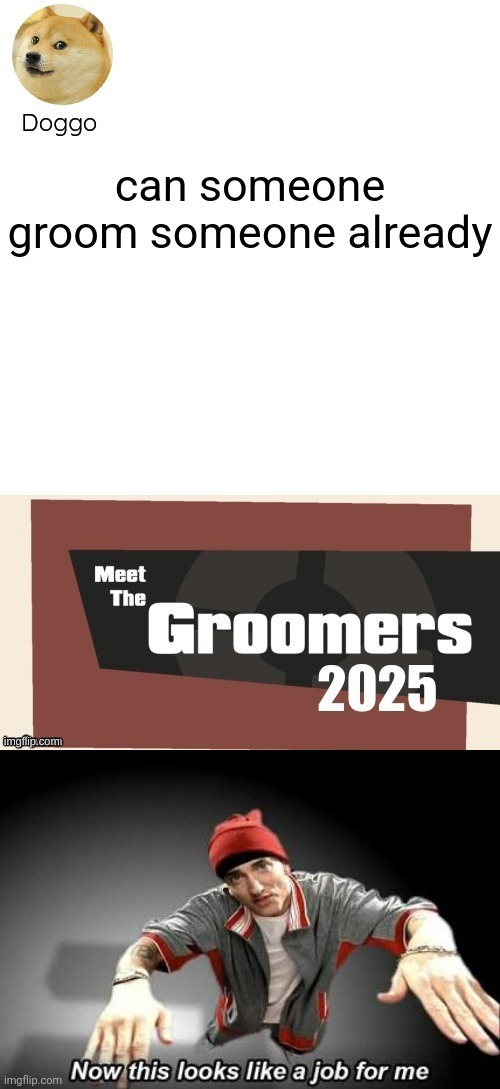 image tagged in now this looks like a job for me | made w/ Imgflip meme maker