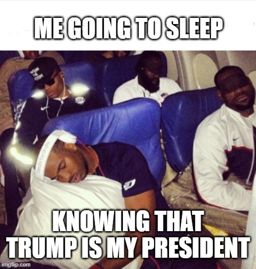 go to sleep | ME GOING TO SLEEP; KNOWING THAT TRUMP IS MY PRESIDENT | image tagged in black guys sleeping | made w/ Imgflip meme maker