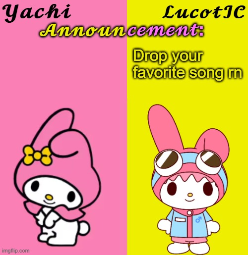 Yachi & Luco | Drop your favorite song rn | image tagged in yachi lucotic duo announcement temp,yachi luco | made w/ Imgflip meme maker