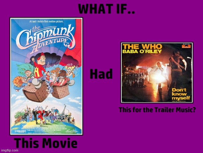 What If The Chipmunk Adventure (1987) had Baba O'Riley trailer music? | image tagged in alvin and the chipmunks,the chipmunk adventure,baba o'riley,the who,trailer,memes | made w/ Imgflip meme maker