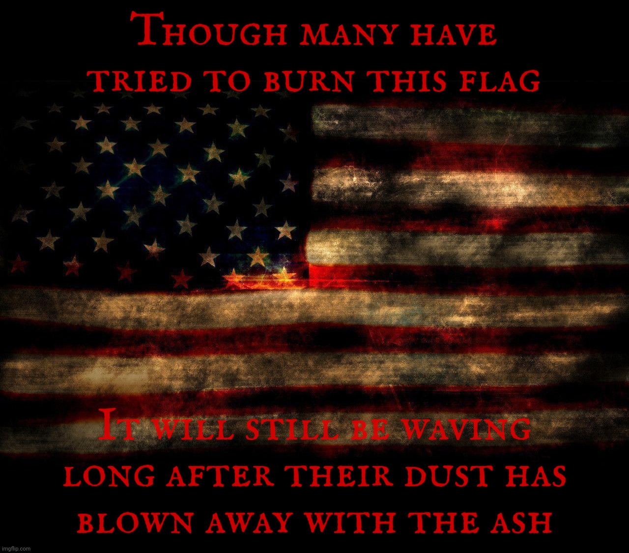 USA Flag Lg 1280 x 1024 | Though many have tried to burn this flag; It will still be waving long after their dust has
blown away with the ash | image tagged in usa flag lg 1280 x 1024 | made w/ Imgflip meme maker