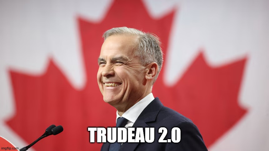 Mark Carney new Canada PM | TRUDEAU 2.0 | image tagged in memes,canada,justin trudeau,liberals | made w/ Imgflip meme maker