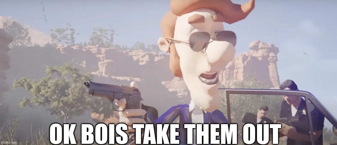 Hugh Neutron meme | OK BOIS TAKE THEM OUT | image tagged in memes,jimmy neutron,nickelodeon,movies,carl wheezer,funny memes | made w/ Imgflip meme maker