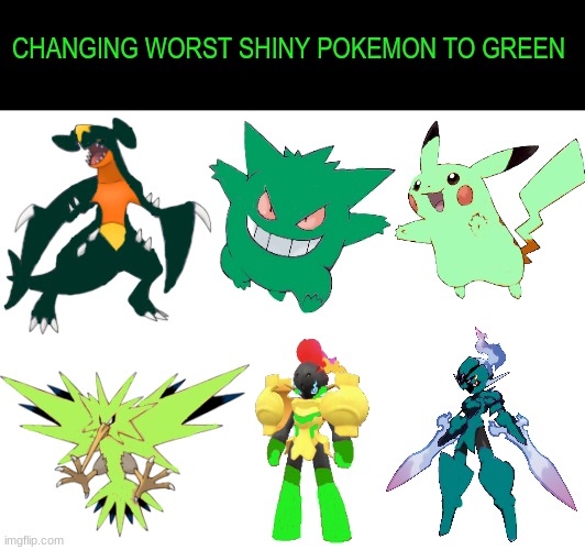 Happy Saint Patrick's Day | CHANGING WORST SHINY POKEMON TO GREEN | image tagged in pokemon,saint patrick's day,memes,pop culture | made w/ Imgflip meme maker