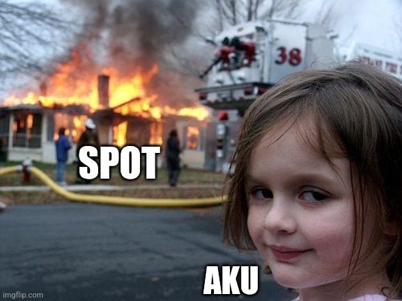 Disaster Girl | SPOT; AKU | image tagged in memes,disaster girl | made w/ Imgflip meme maker