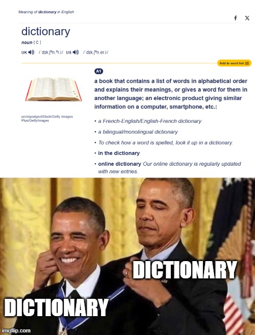 funny thing i came up with | DICTIONARY; DICTIONARY | image tagged in dictionary,obama medal | made w/ Imgflip meme maker