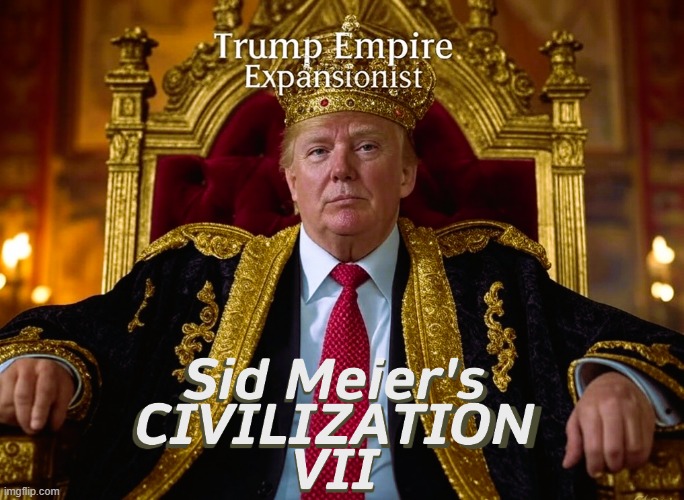 Trump's empire | image tagged in civilization,trump,eu,zelenskyy | made w/ Imgflip meme maker