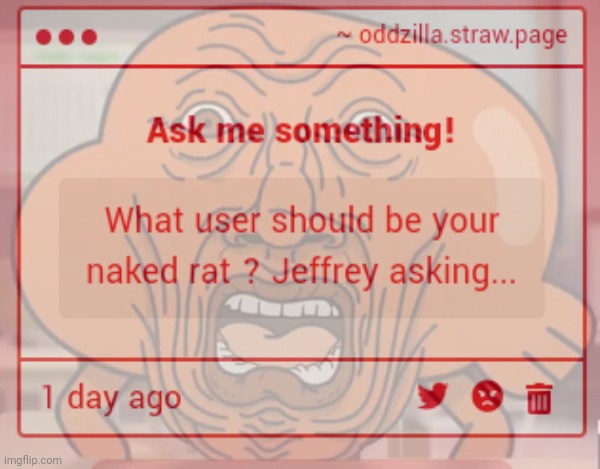 Just checked my strawpage. That's fucking disgusting bro, even if it isn't Jeffery | made w/ Imgflip meme maker