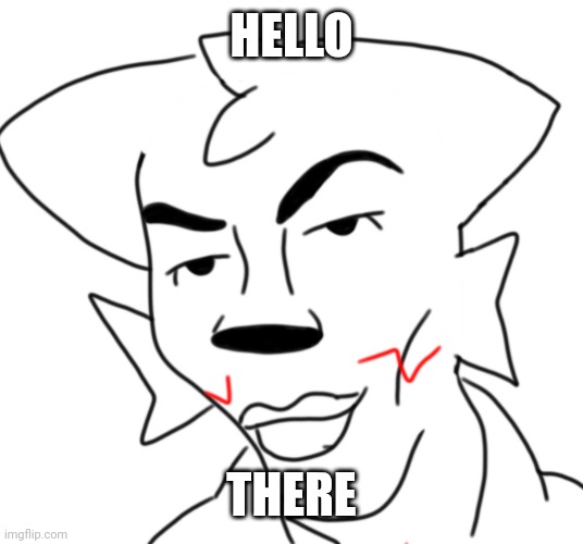 walter_kisser | HELLO THERE | image tagged in walter_kisser | made w/ Imgflip meme maker
