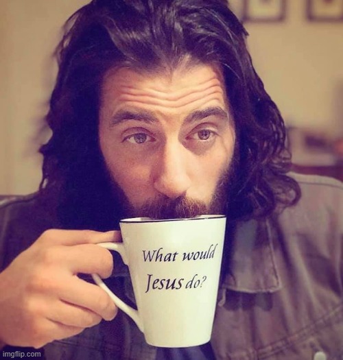 image tagged in jesus sips tea | made w/ Imgflip meme maker