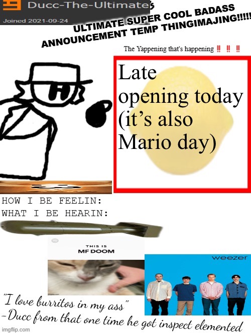 DTU's ULTIMATE SUPER COOL BADASS ANNOUNCEMENT TEMP THINGIMAJING! | Late opening today (it’s also Mario day) | image tagged in dtu's ultimate super cool badass announcement temp thingimajing | made w/ Imgflip meme maker