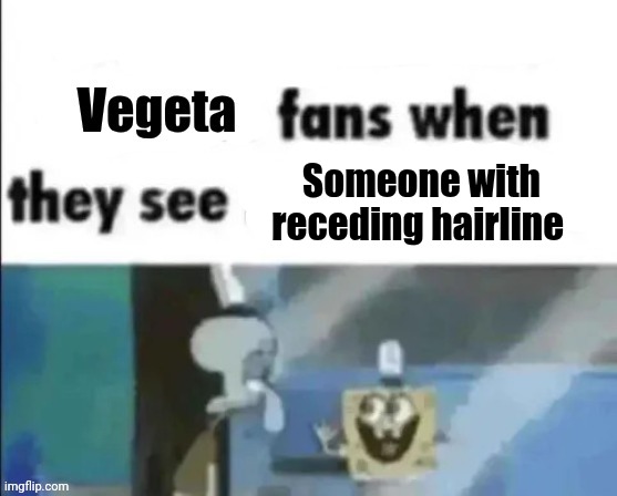 Vegeta; Someone with receding hairline | made w/ Imgflip meme maker