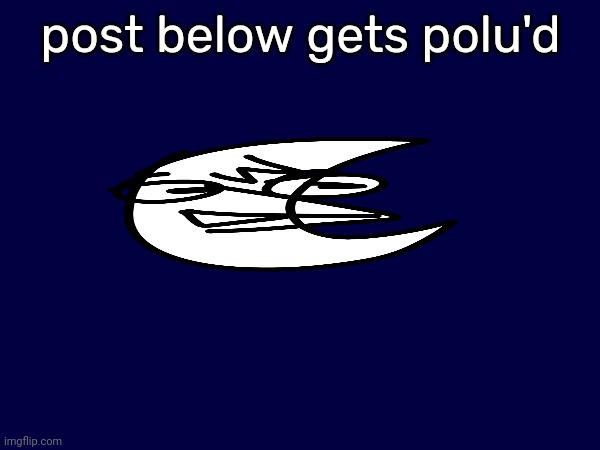 post below gets polu'd | made w/ Imgflip meme maker