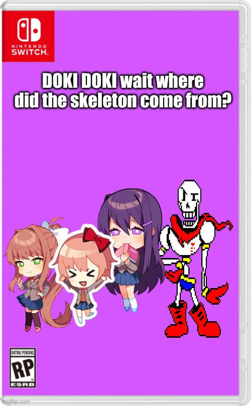 what | DOKI DOKI wait where did the skeleton come from? | image tagged in nintendo switch cartridge case | made w/ Imgflip meme maker