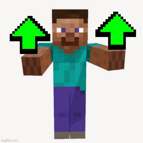 steve up votes | image tagged in steve up votes | made w/ Imgflip meme maker