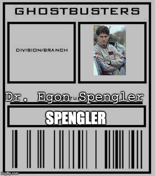 Egon Spengler ID | Dr. Egon Spengler; SPENGLER | image tagged in ghostbusters id | made w/ Imgflip meme maker