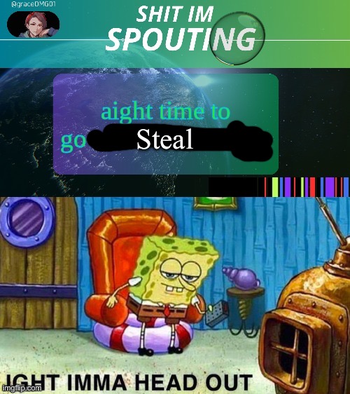 Steal | made w/ Imgflip meme maker