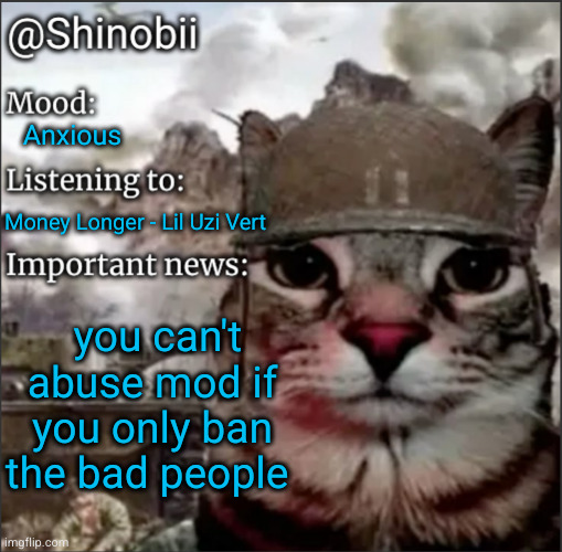 fun fact of the day | Anxious; Money Longer - Lil Uzi Vert; you can't abuse mod if you only ban the bad people | image tagged in shinobii announcement temp 1,shinobii,msmg,mods | made w/ Imgflip meme maker