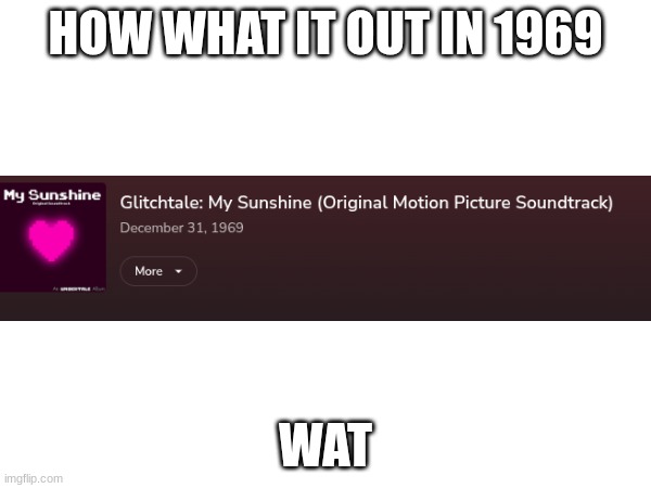 wat ? | HOW WHAT IT OUT IN 1969; WAT | made w/ Imgflip meme maker