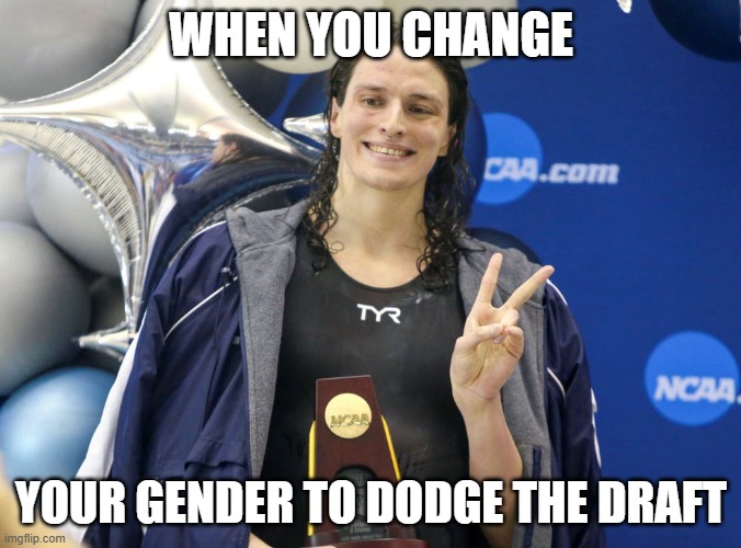 ha ha clever | WHEN YOU CHANGE; YOUR GENDER TO DODGE THE DRAFT | image tagged in dude looks like a lady | made w/ Imgflip meme maker