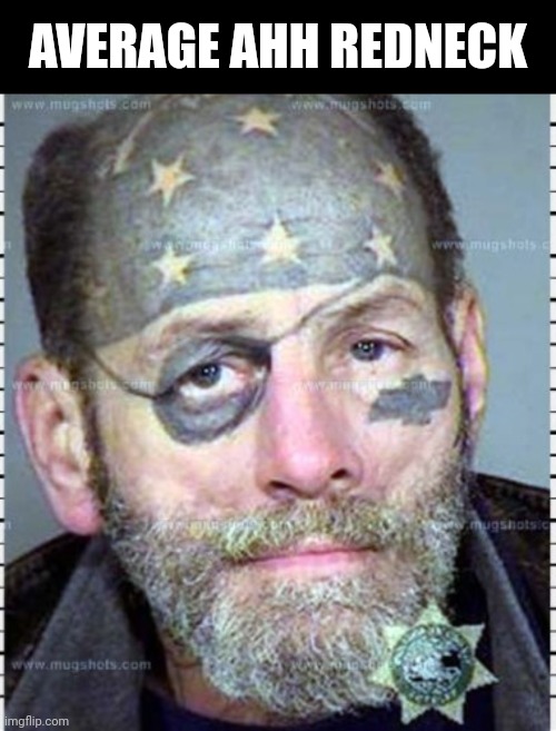AVERAGE AHH REDNECK | image tagged in memes,blank transparent square | made w/ Imgflip meme maker